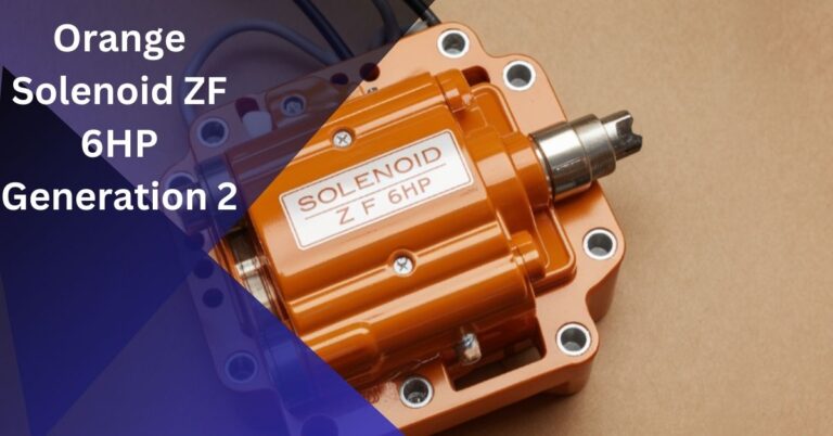 Understanding the Orange Solenoid ZF 6HP Generation 2!